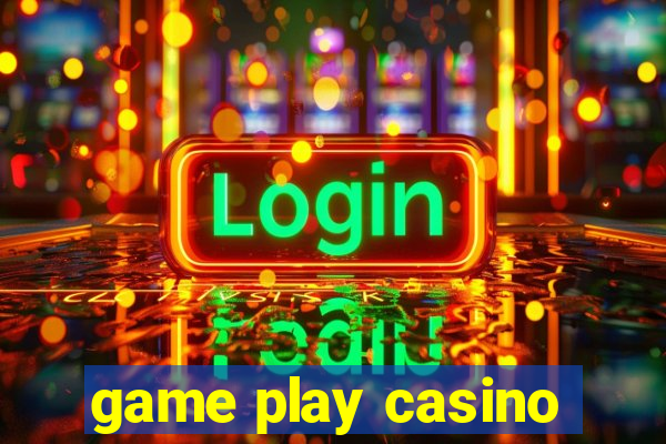 game play casino